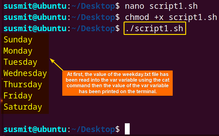 The value of the weekday.txt file has been read into the var variable using the cat command then the value of the var variable has been printed on the terminal.