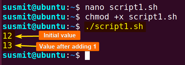 Firstly, the Bash script printed the initial value of the i variable which is 12, then added 1 to that variable using +1 operator and printed 13 on the terminal.