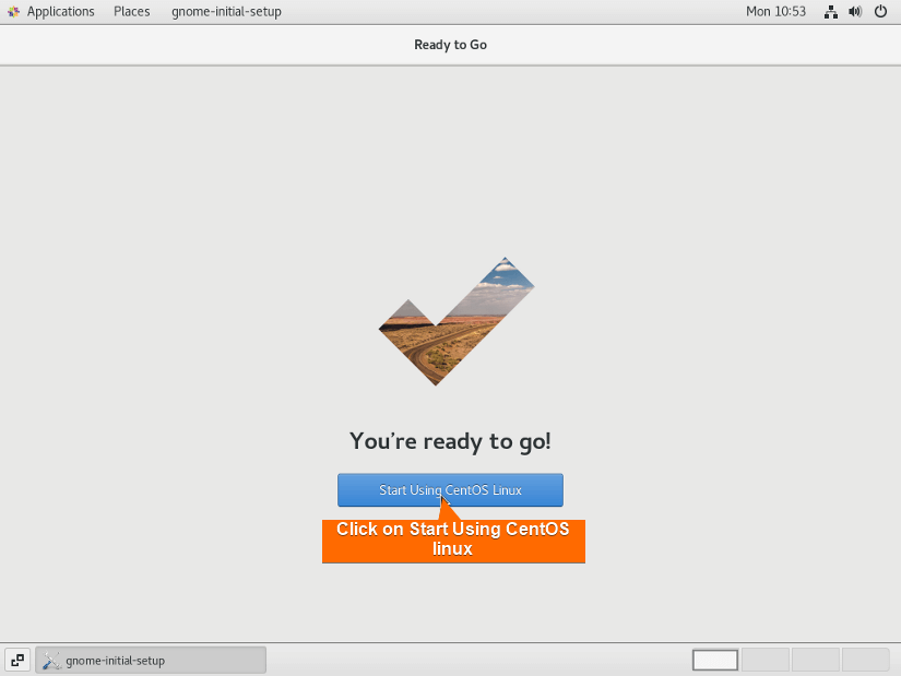 click on start using centos linux